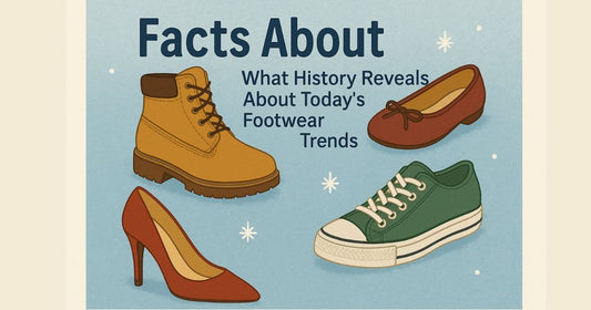 Facts About Shoes: What History Reveals About Today’s Footwear Trends - CasualFlowshop