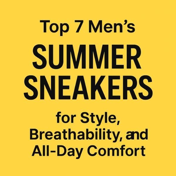 Top 7 Men’s Summer Sneakers for Style, Breathability, and All-Day Comfort - CasualFlowshop
